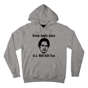 Drink Apple Juice Oj Simpson Will Kill You Tall Hoodie