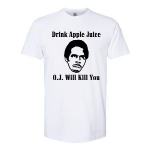 Drink Apple Juice Oj Simpson Will Kill You Softstyle CVC T-Shirt