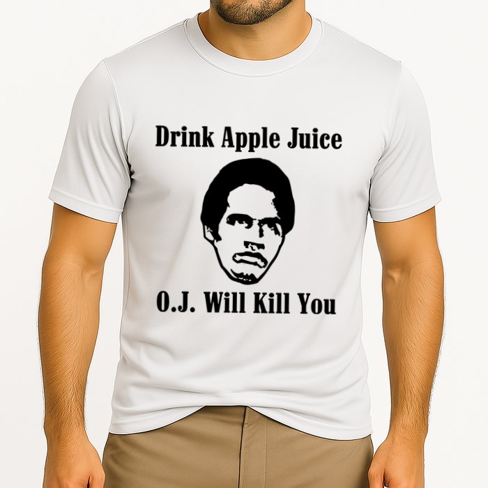Drink Apple Juice Oj Simpson Will Kill You Performance Shirt