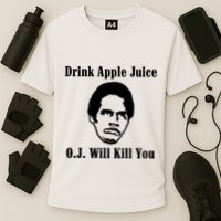Drink Apple Juice Oj Simpson Will Kill You Performance Shirt