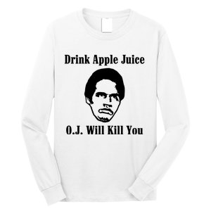 Drink Apple Juice Oj Simpson Will Kill You Long Sleeve Shirt