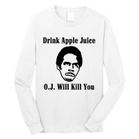 Drink Apple Juice Oj Simpson Will Kill You Long Sleeve Shirt