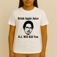 Drink Apple Juice Oj Simpson Will Kill You T-Shirt