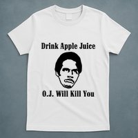Drink Apple Juice Oj Simpson Will Kill You T-Shirt