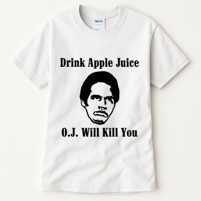 Drink Apple Juice Oj Simpson Will Kill You Tall T-Shirt