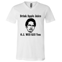 Drink Apple Juice Oj Simpson Will Kill You V-Neck T-Shirt