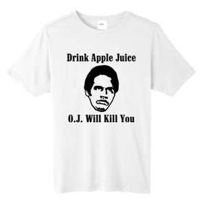 Drink Apple Juice Oj Simpson Will Kill You Tall Fusion ChromaSoft Performance T-Shirt