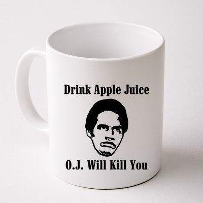 Drink Apple Juice Oj Simpson Will Kill You Mug