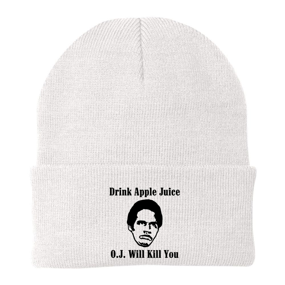 Drink Apple Juice Oj Simpson Will Kill You Beanie