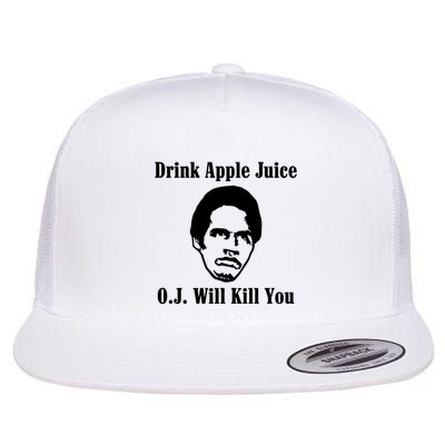 Drink Apple Juice Oj Simpson Will Kill You Flatbill Hat