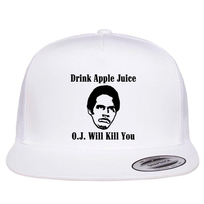 Drink Apple Juice Oj Simpson Will Kill You Flatbill Hat