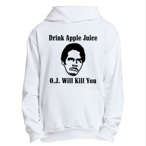 Drink Apple Juice Oj Simpson Will Kill You Urban Pullover Hoodie