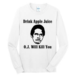 Drink Apple Juice Oj Simpson Will Kill You Tall Long Sleeve T-Shirt