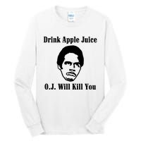 Drink Apple Juice Oj Simpson Will Kill You Tall Long Sleeve T-Shirt