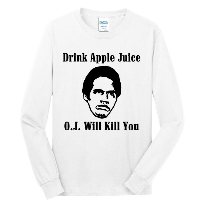 Drink Apple Juice Oj Simpson Will Kill You Tall Long Sleeve T-Shirt