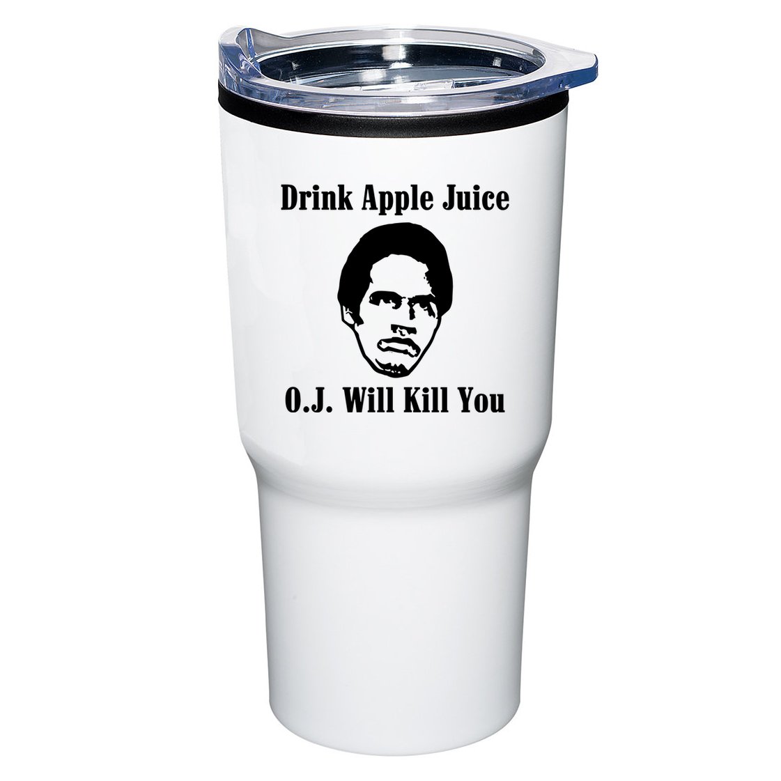 Drink Apple Juice Oj Simpson Will Kill You Tumbler