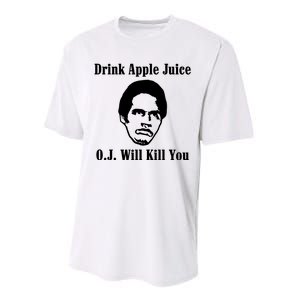 Drink Apple Juice Oj Simpson Will Kill You Performance Sprint T-Shirt