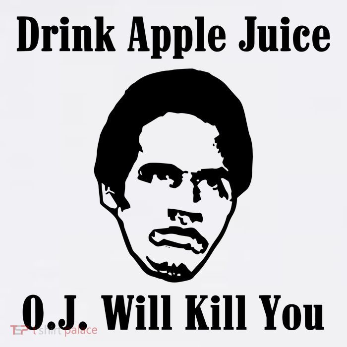 Drink Apple Juice Oj Simpson Will Kill You Poster