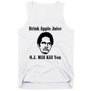 Drink Apple Juice Oj Simpson Will Kill You Tank Top