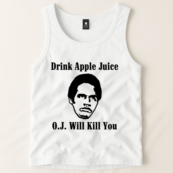Drink Apple Juice Oj Simpson Will Kill You Tank Top