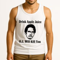 Drink Apple Juice Oj Simpson Will Kill You Tank Top