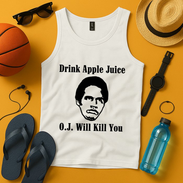 Drink Apple Juice Oj Simpson Will Kill You Tank Top
