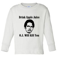 Drink Apple Juice Oj Simpson Will Kill You Toddler Long Sleeve Shirt