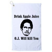 Drink Apple Juice Oj Simpson Will Kill You Golf Towel