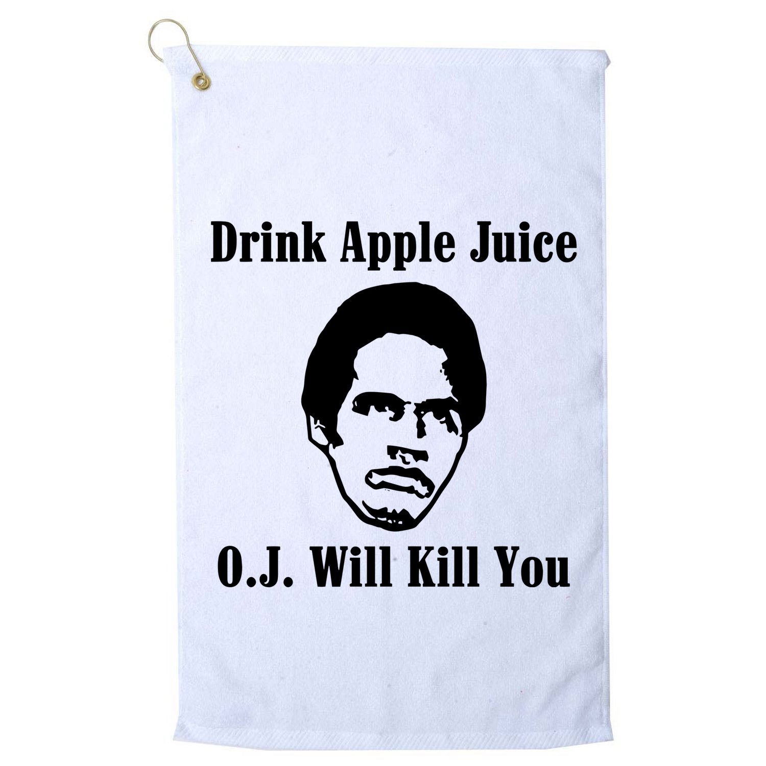 Drink Apple Juice Oj Simpson Will Kill You Golf Towel
