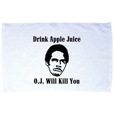 Drink Apple Juice Oj Simpson Will Kill You Microfiber Hand Towel