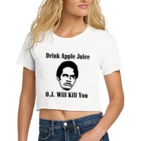 Drink Apple Juice Oj Simpson Will Kill You Crop Top