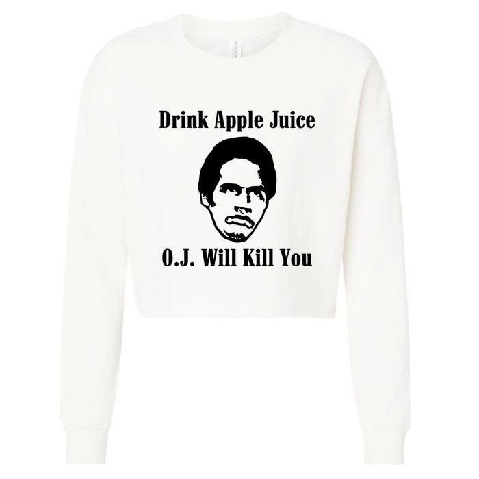 Drink Apple Juice Oj Simpson Will Kill You Cropped Pullover Crew