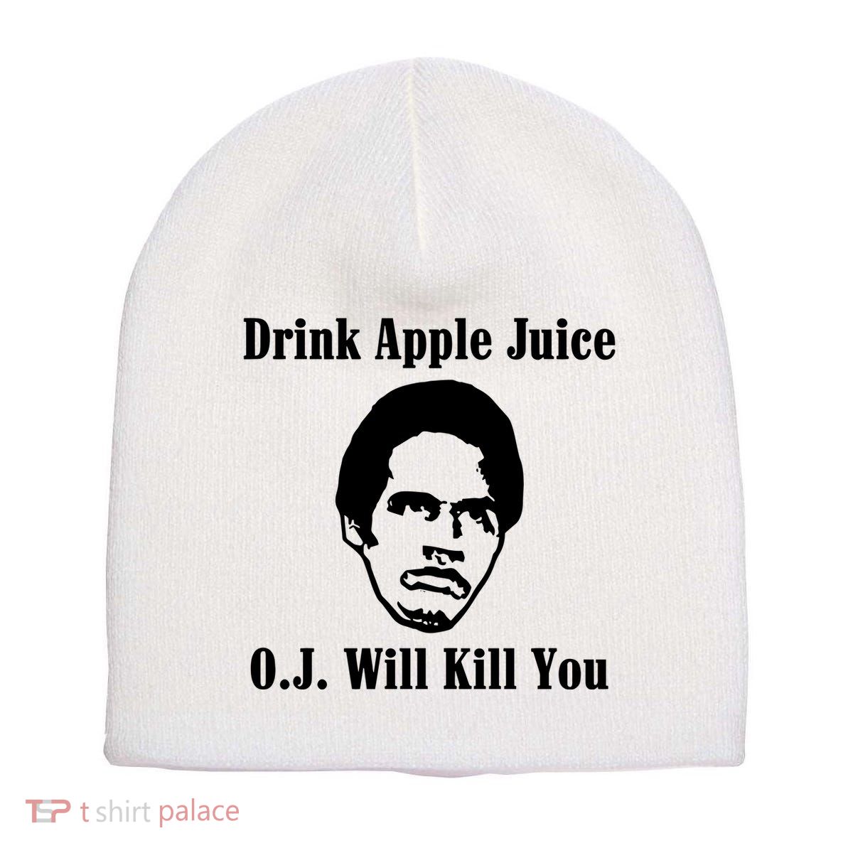 Drink Apple Juice Oj Simpson Will Kill You Short Acrylic Beanie
