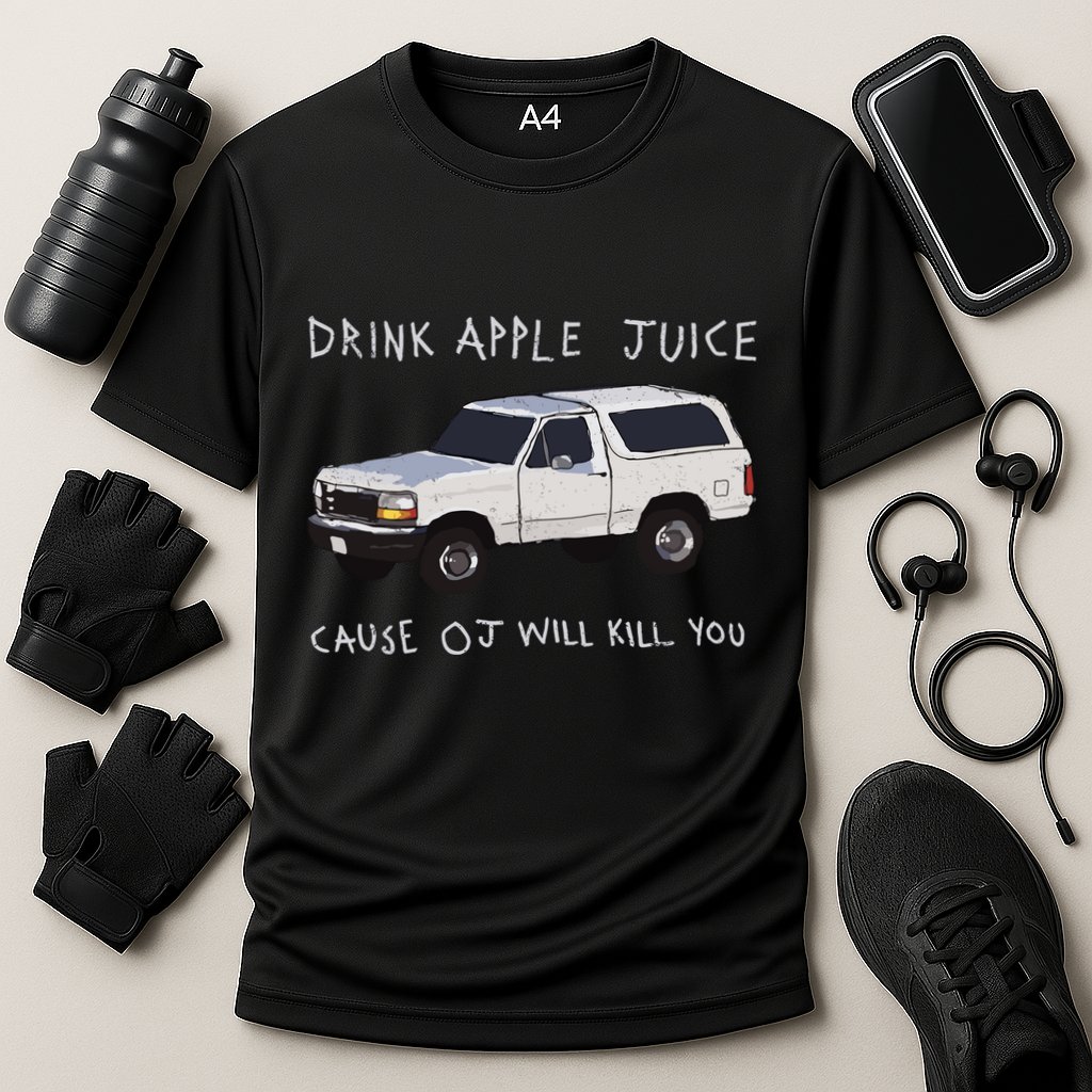 Drink Apple Juice Cause Oj Will Kill You Performance Shirt