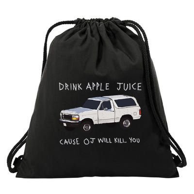 Drink Apple Juice Cause Oj Will Kill You Drawstring Bag
