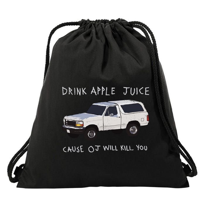 Drink Apple Juice Cause Oj Will Kill You Drawstring Bag