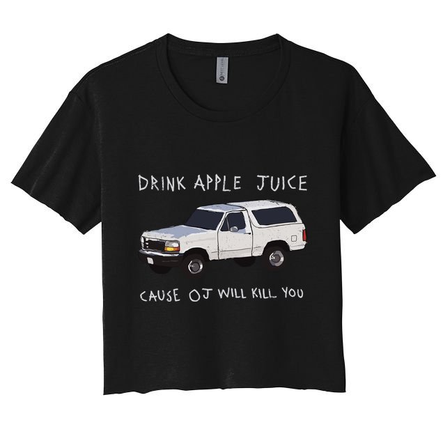 Drink Apple Juice Cause Oj Will Kill You Crop Top