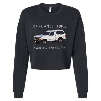 Drink Apple Juice Cause Oj Will Kill You Cropped Pullover Crew