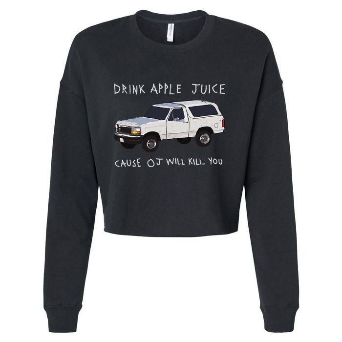 Drink Apple Juice Cause Oj Will Kill You Cropped Pullover Crew