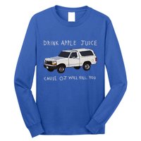Drink Apple Juice Cause Oj Will Kill You Long Sleeve Shirt
