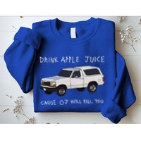 Drink Apple Juice Cause Oj Will Kill You Sweatshirt