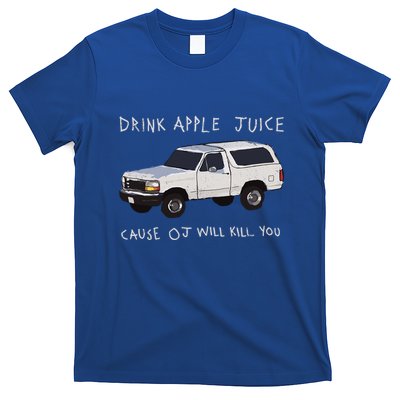 Drink Apple Juice Cause Oj Will Kill You T-Shirt