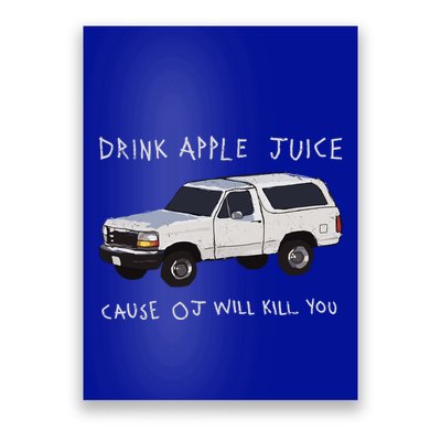 Drink Apple Juice Cause Oj Will Kill You Poster