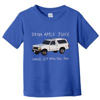Drink Apple Juice Cause Oj Will Kill You Toddler T-Shirt