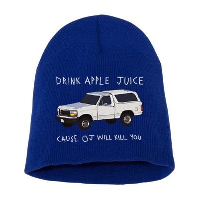 Drink Apple Juice Cause Oj Will Kill You Short Acrylic Beanie