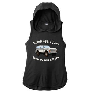 Drink Apple Juice Cause Oj Will Kill You Ladies PosiCharge Tri-Blend Wicking Draft Hoodie Tank