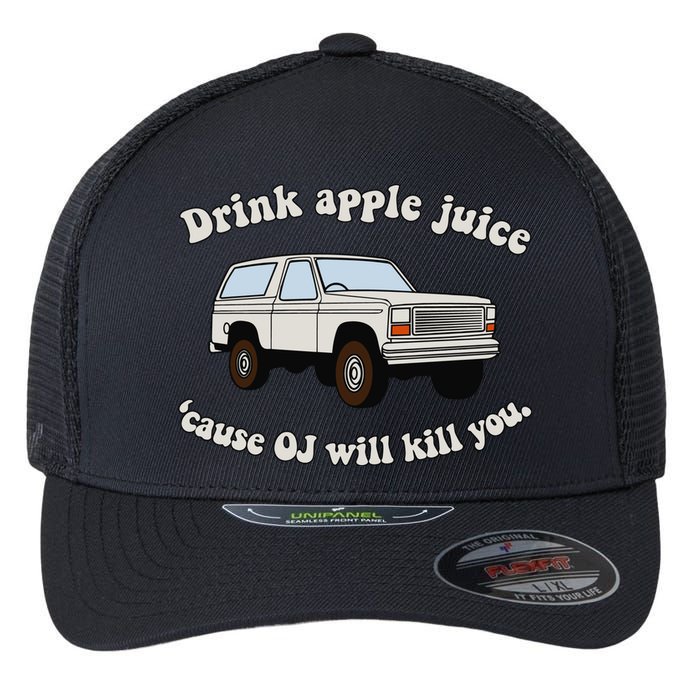 Drink Apple Juice Cause Oj Will Kill You Flexfit Unipanel Trucker Cap