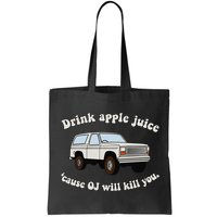Drink Apple Juice Cause Oj Will Kill You Bag