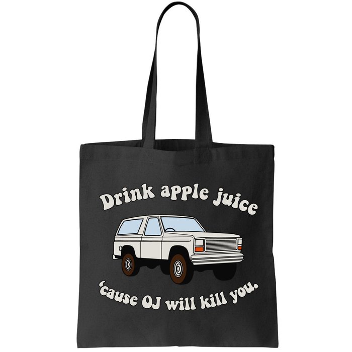 Drink Apple Juice Cause Oj Will Kill You Bag