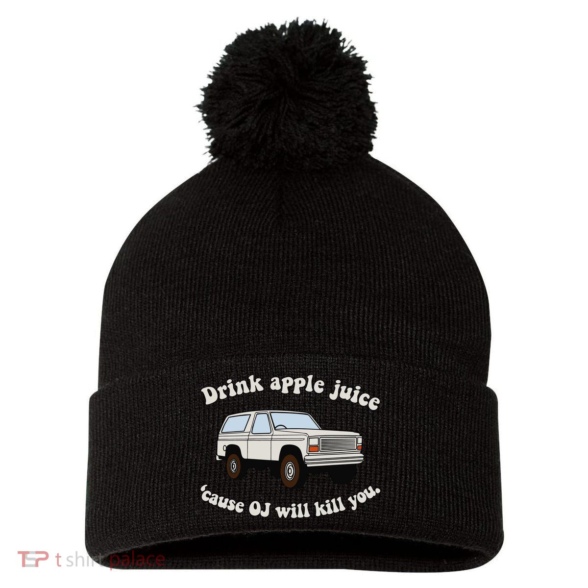 Drink Apple Juice Cause Oj Will Kill You Pom Pom 12in Knit Beanie